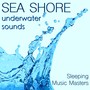 Sea Shore Underwater Sounds - Ocean Waves Water Sounds for True Relaxation Meditation and Deep Sleep, Sea Sound Massage for Ocean Massage Therapy, Hypnotic Music