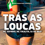 Trás As Loucas (Explicit)