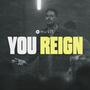 You Reign (feat. Ben Kimsal & Moriah Ray) [LIVE]