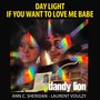 Day Light - If You Want To Love Me Babe