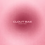 Clout Bae (Explicit)