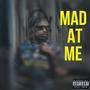 Mad at me (Explicit)