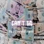 Cant Go (Explicit)