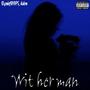 Wit her man (feat. kdon) [Explicit]
