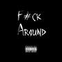 F#ck around (feat. Mar Amory) [Explicit]