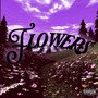 Flowers (Explicit)