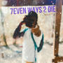 7even ways 2 Die (Explicit)