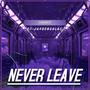 Never leave (feat. Jaydensalas)