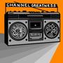 Channel Greatness, Pt. 2 (Explicit)