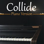 Collide (Tribute To Rachel Platten) [Piano Version]