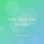 Yang Sering Kau Abaikan