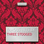 Famous Hits By Three Stooges