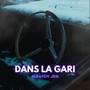 Dans la gari (Explicit)