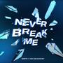 Never Break Me (feat. Mo Shakray)