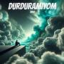 Durduramıyom