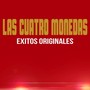 Las Cuatro Monedas Exitos Originales