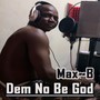 Dem No Be God (Explicit)