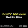 Roll da dice (feat. YTN & Barack Osama) [Explicit]