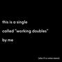 working doubles (voice memo)