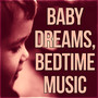 Baby Dreams, Bedtime Music - Ultimate Baby Music, Baby Relax, Natural White Noise for Babies, Healing Background Music