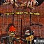 Never Been Yo Heroes (Explicit)