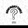 How Many Times (feat. Kargz, O7AY, Sil3nt Hustl3 & Krizzo Bandz) [Explicit]