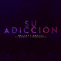 Su Adiccion (Explicit)