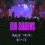 Our Shadows (Male Tears Remix)