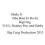 Shake It (She Bout to Do It) [feat. N.E.L, Rodney Poe & Gabby]