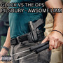 glock vs the ops (Explicit)