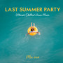 Last Summer Party Ultimate Chillout House Music Mix 2019