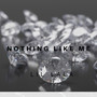 Nothing Like Me (Explicit)