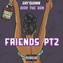 Friends PT2 (Explicit)