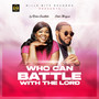 Who Can Battle With The Lord