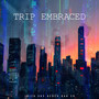 Trip Embraced