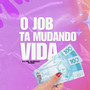 O JOB TA MUDANDO VIDA (Explicit)