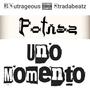 Uno Momento (feat. BNutrageous & Stradabeatz) [Explicit]