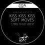 Kiss Kiss Kiss / Soft Moves