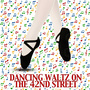 Dancing Waltz on the 42nd Street