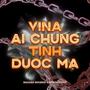 VINA AI CHUNG TINH DUOC MA (Explicit)