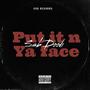 Put It n Ya Face (Explicit)