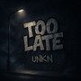 TOO LATE (Explicit)