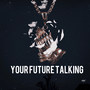 Your Future Talking (Explicit)