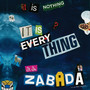 It Is Nothing, It Is Everything, It Is Zabada (Explicit)