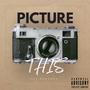 Picture This (Explicit)