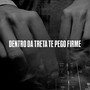 Dentro Da Treta Te Pego Firme (Explicit)