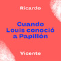 Cuando Louis Conoció a Papillón