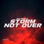 Storm Not Over (Explicit)