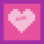 ADORE