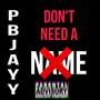 Dont Need A Name (Explicit)